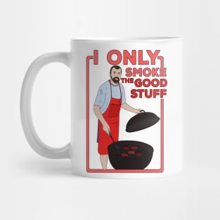 I Only Smoke The Good Stuff Mug